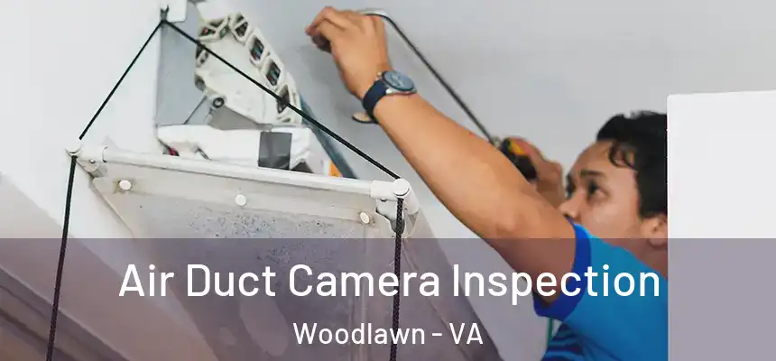  Air Duct Camera Inspection Woodlawn - VA