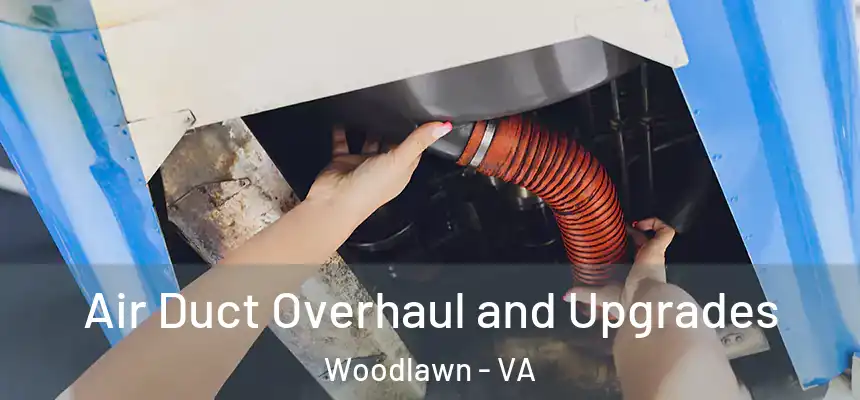  Air Duct Overhaul and Upgrades Woodlawn - VA