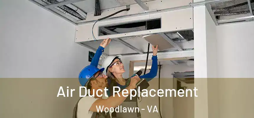  Air Duct Replacement Woodlawn - VA