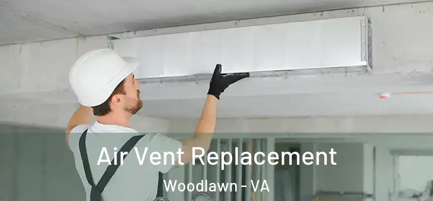  Air Vent Replacement Woodlawn - VA