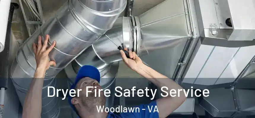  Dryer Fire Safety Service Woodlawn - VA