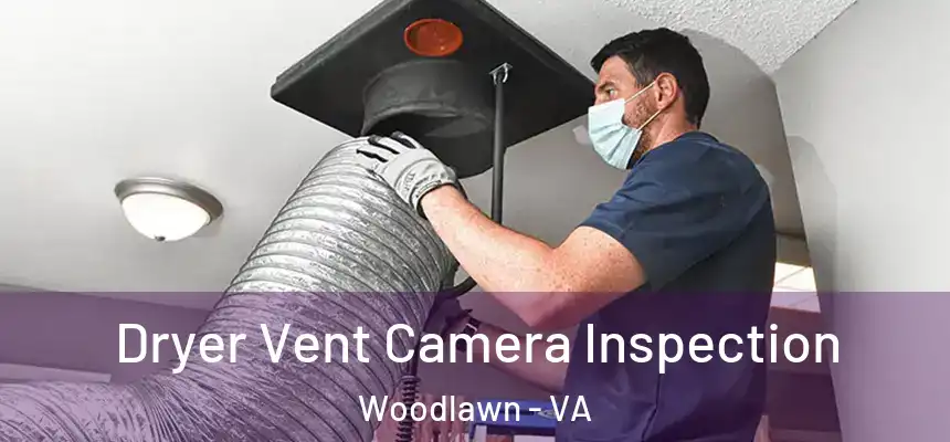  Dryer Vent Camera Inspection Woodlawn - VA