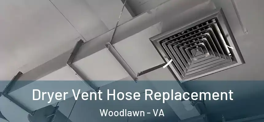  Dryer Vent Hose Replacement Woodlawn - VA