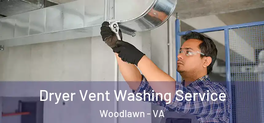  Dryer Vent Washing Service Woodlawn - VA