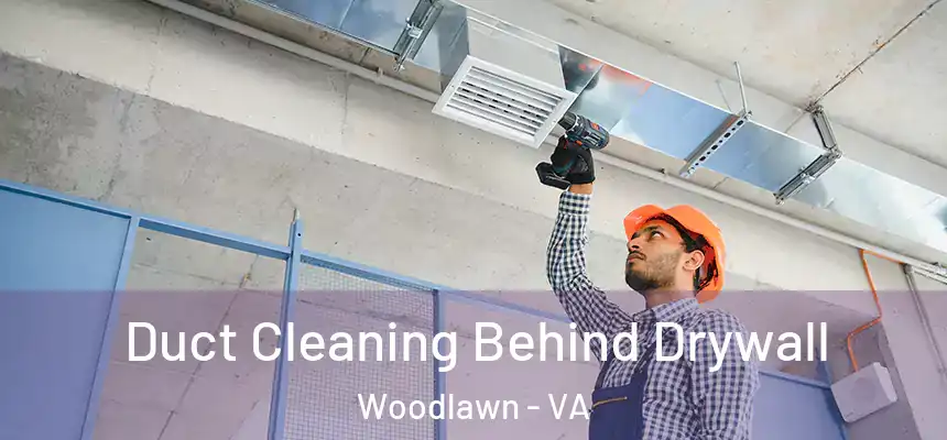  Duct Cleaning Behind Drywall Woodlawn - VA