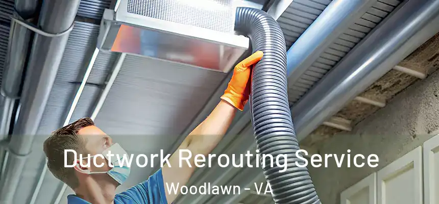  Ductwork Rerouting Service Woodlawn - VA