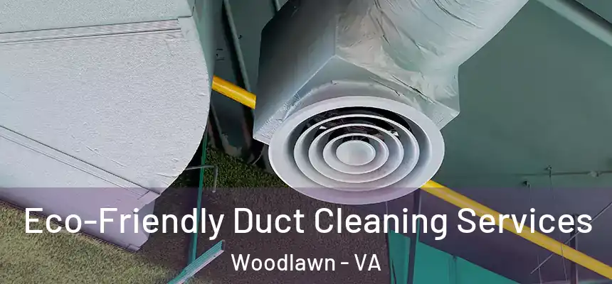  Eco-Friendly Duct Cleaning Services Woodlawn - VA