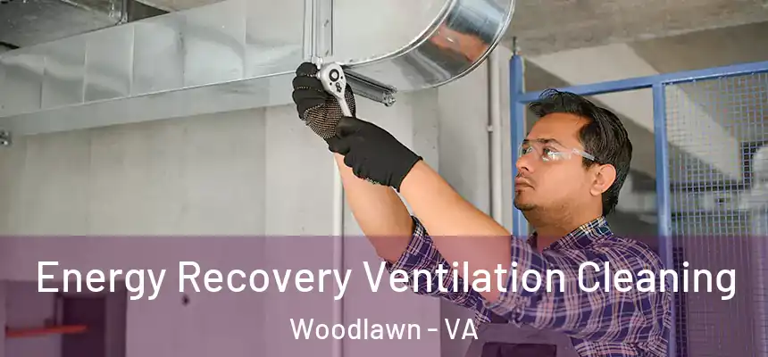  Energy Recovery Ventilation Cleaning Woodlawn - VA