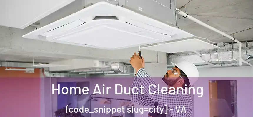  Home Air Duct Cleaning (code_snippet slug=city] - VA
