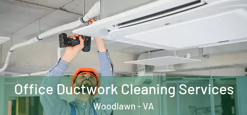 Office Ductwork Cleaning Services Woodlawn - VA