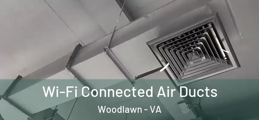  Wi-Fi Connected Air Ducts Woodlawn - VA